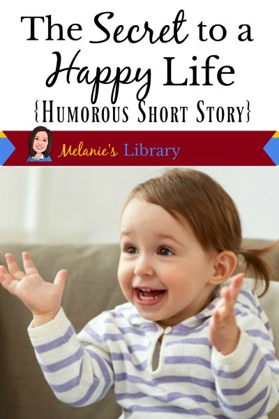 the secret to a happy life, attitude, humorous short story