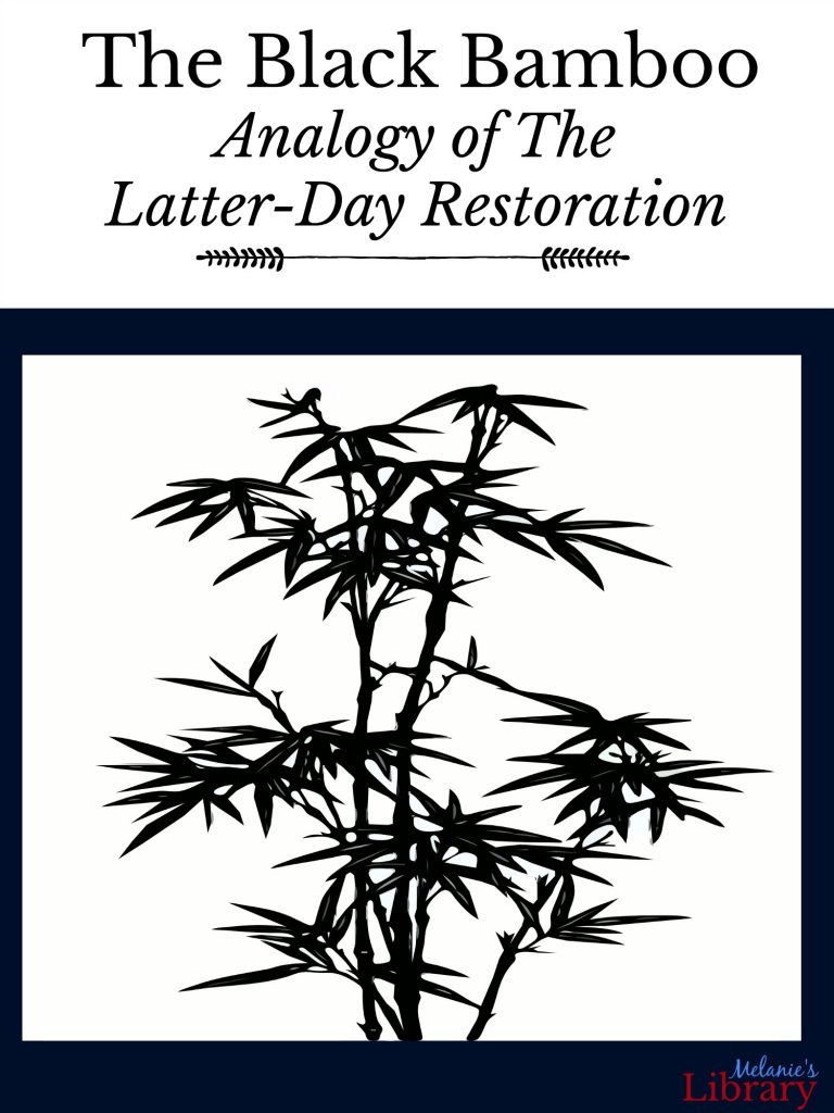 the beautiful black bamboo; analogy of the latter-day restoration; come follow me