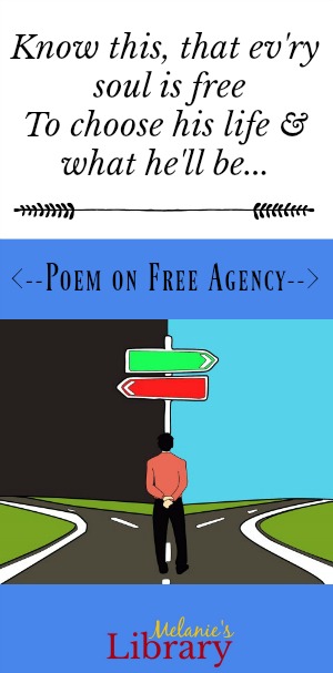 poem on free agency, know this that every soul is free to choose his life and what he'll be, lds lesson, lds talk