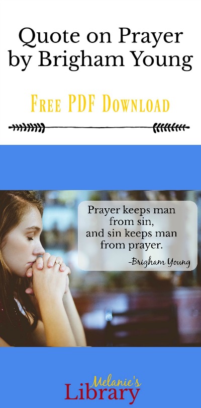prayer keeps man from sin, and sin keeps man from prayer; brigham young, lds quotes by prophets, lds quotes, lds talks on prayer; lesson helps, come follow me