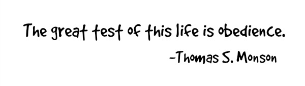 the great test of this life is obedience, thomas s monson, video