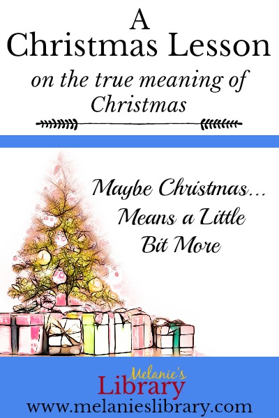 maybe christmas means a little bit more, Christmas lesson or devotional, www.melanieslibrary.com