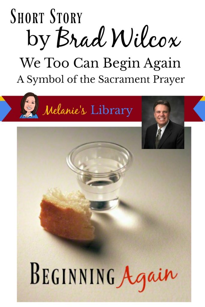 Beginning Again, the continuous atonement for teens by brad wilcox, sacrament