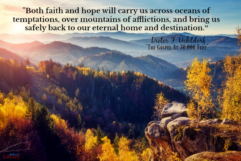 Both Faith and Hope Will Carry Us, quote by Dieter F. Uchtdorf, The Gospel at 30,000 Feet