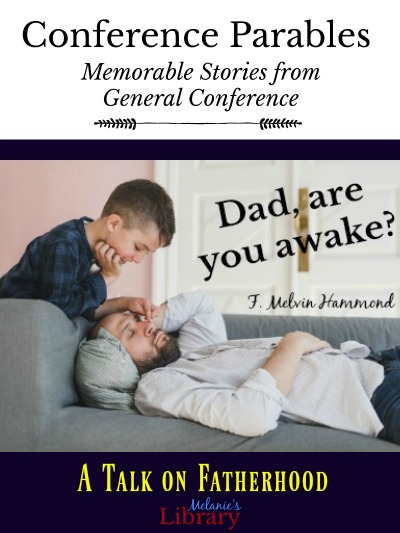 Dad, are you awake? F. Melvin Hammond; LDS Fatherhood, General Conference talk, Fathers