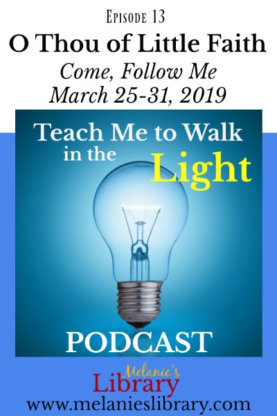 Teach Me to Walk in the Light Podcast, The Church of Jesus Christ of Latter-day Saints, Devotionals, FHE, Family Home Evening, Gospel Teaching, Teaching the Savior's Way, Teaching No Greater Call, Come Follow Me, Gospel Doctrine Lesson Helps, Primary, YW, Young Womens, Relief Society, Sacrament Talks, Inspirational, Motivational, www.melanieslibrary.com, Jesus walking on water, Peter walking on water, O Thou of Little Faith, miracles