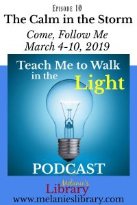 Teach Me to Walk in the Light Podcast, The Church of Jesus Christ of Latter-day Saints, Devotionals, FHE, Family Home Evening, Gospel Teaching, Teaching the Savior's Way, Teaching No Greater Call, Come Follow Me, Gospel Doctrine Lesson Helps, Primary, YW, Young Womens, Relief Society, Sacrament Talks, Inspirational, Motivational, www.melanieslibrary.com,, peace, adversity, calm in the storm, Jesus calming the sea