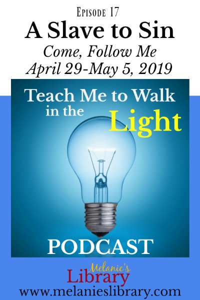 Teach Me to Walk in the Light Podcast, The Church of Jesus Christ of Latter-day Saints, Devotionals, FHE, Family Home Evening, Gospel Teaching, Teaching the Savior's Way, Teaching No Greater Call, Come Follow Me, Gospel Doctrine Lesson Helps, Primary, YW, Young Womens, Relief Society, Sacrament Talks, Inspirational, Motivational, www.melanieslibrary.com, a slave to sin, slavery, timothy ballard, david and sin