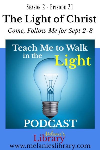 Teach Me to Walk in the Light Podcast, The Church of Jesus Christ of Latter-day Saints, Devotionals, FHE, Family Home Evening, Gospel Teaching, Teaching the Savior's Way, Teaching No Greater Call, Come Follow Me, Gospel Doctrine, Lesson Helps, Primary, YW, Young Womens, Relief Society, Sacrament Talks, Inspirational, Motivational, www.melanieslibrary.com, The Light of Christ, Holy Ghost, Three Degrees of Glory, Plan of Salvation